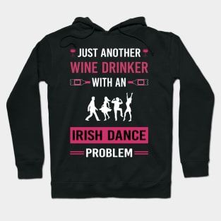 Wine Drinker Irish Dance Dancing Dancer Hoodie